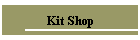 Kit Shop